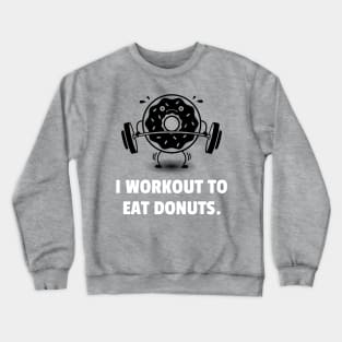 I Workout To Eat Donuts Workout Crewneck Sweatshirt